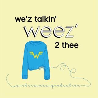 We'z Talkin' Weez' 2 Thee