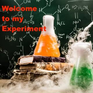 Welcome to my Experiment Podcast