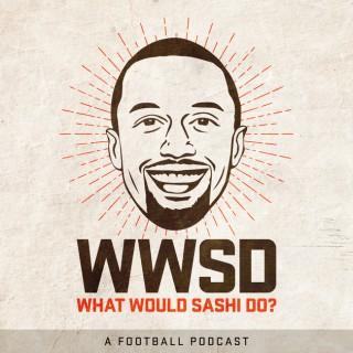 What Would Sashi Do? A Football Podcast