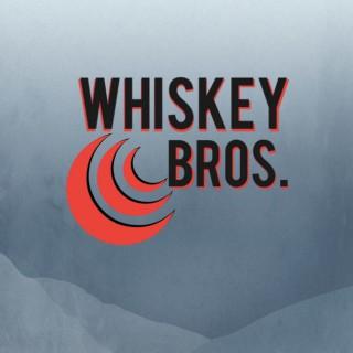 Whiskey Bros Podcast