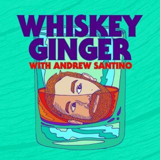 Whiskey Ginger w/ Andrew Santino
