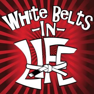 White Belts in Life