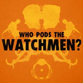 Who Pods The Watchmen?
