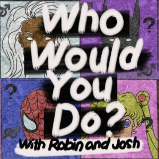 Who Would You Do?