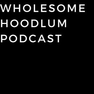 Wholesome Hoodlum Podcast