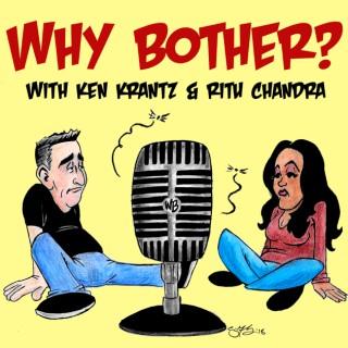Why Bother? with Ritu & Ken