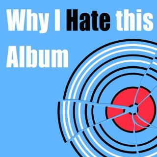 Why I Hate this Album