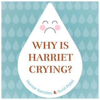 Why Is Harriet Crying?