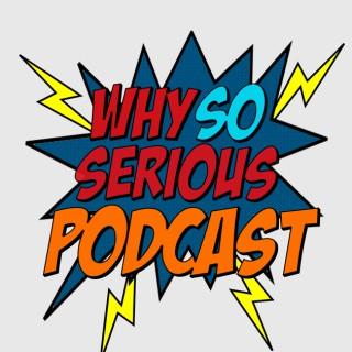 Why So Serious Pop Culture and Movie Review Podcast