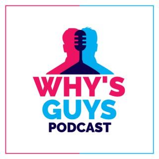 Whys Guys Podcast
