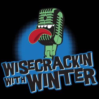 Wisecrackin’ with Winter