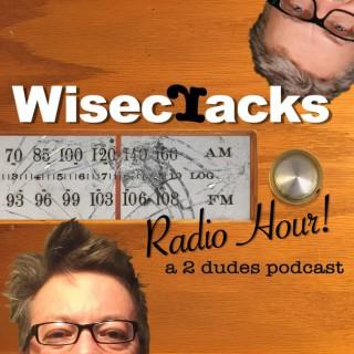Wisecracks Radio Hour!