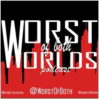 Worst of Both Worlds Podcast