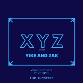 XYZ with Yike and Zak