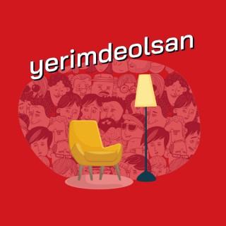 Yerimde Olsan?! - Türkçe Podcast