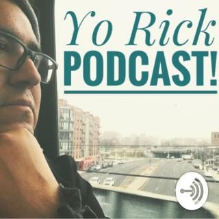 Yo Rick Podcast!