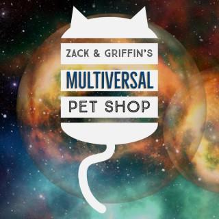 Zack and Griffin's Multiversal Pet Shop