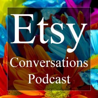 Etsy Conversations Podcast | Arts & Crafts | DIY | Online Business | Ecommerce | Online Shopping | Entrepreneur Interviews