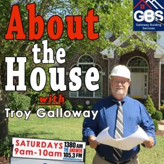 About the House with Troy Galloway Podcast