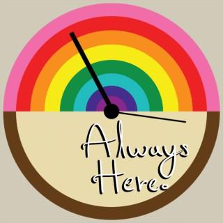 Always Here: An LGBT History Podcast