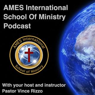 AMES Intl' School Of Ministry Podcast- Pastor Vince Rizzo