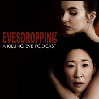 Evesdropping: A Killing Eve Podcast