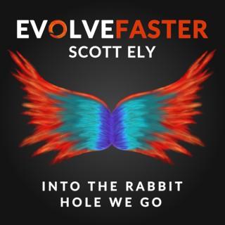 Evolve Faster with Scott Ely