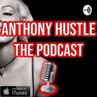 Anthony Hustle - The Podcast