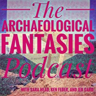 Archaeological Fantasies Podcast