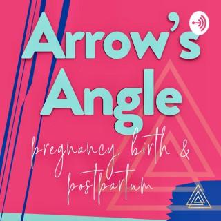 Arrow’s Angle | Real Talk for Pregnancy, Birth & Beyond | w/ Arrow Birth