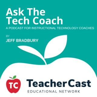 Ask The Tech Coach: A Podcast For Instructional Technology Coaches and EdTech Specialists