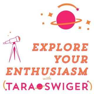 Explore Your Enthusiasm, with Tara Swiger | Craft | Art | Business
