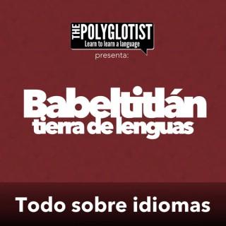 Babeltitlán | El único podcast para aprender cualquier idioma