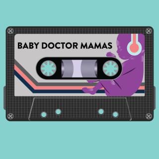 Baby Doctor Mamas