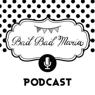 Bad Bad Maria Podcasts