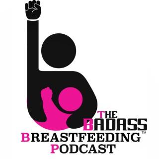 Badass Breastfeeding Podcast