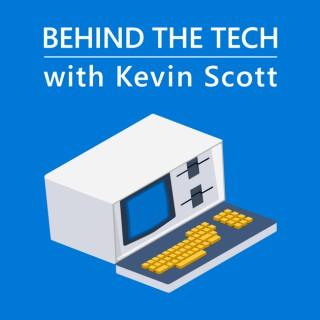 Behind The Tech with Kevin Scott