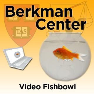 Berkman Center for Internet and Society: Video Fishbowl