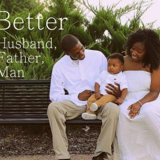Better Husband, Father, and Man