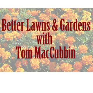 Better Lawns & Gardens with Tom MacCubbin