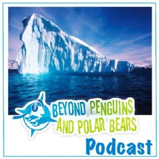 Beyond Penguins and Polar Bears Podcasts - Audio
