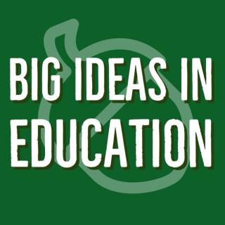 Big Ideas in Education