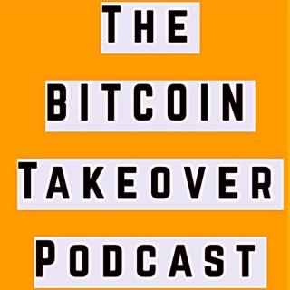 Bitcoin Takeover Podcast