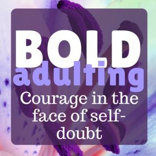 Bold Adulting - Courage in the face of self doubt