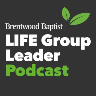 Brentwood Baptist LIFE Group Leader Podcast