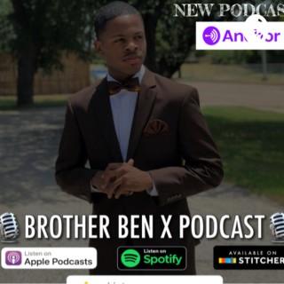 Brother Ben X Podcast