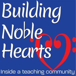 Building Noble Hearts: Inside a Music Teaching Community