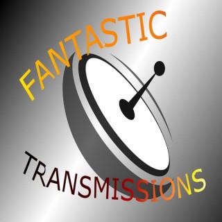 Fantastic Transmissions