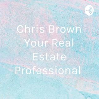 Chris Brown Your Real Estate Professional
