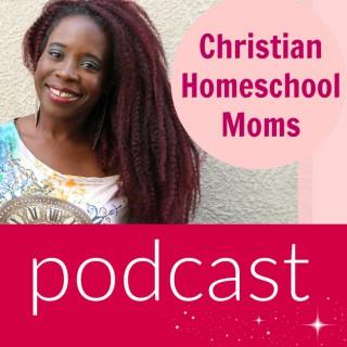 Christian Homeschool Moms Podcast | Christian Homeschool Moms